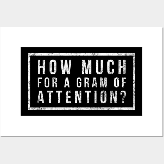 How much for a gram of attention? Wall Art by alofolo